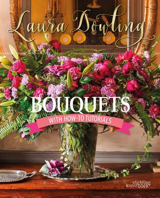 Cover for Laura Dowling · Bouquets: With How-To Tutorials (Hardcover Book) (2019)