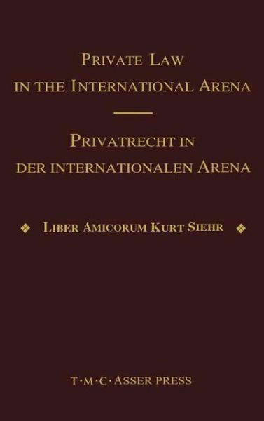 Jurgen Basedow · Private Law in the International Arena:From National Conflict Rules Towards Harmonization and Unification - Liber Amicorum Kurt Siehr (Hardcover bog) (2000)