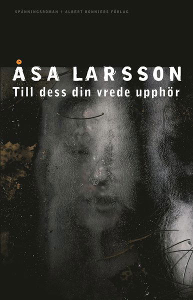 Till dess din vrede upphör - Åsa Larsson - Bøker - Albert Bonniers förlag - 9789100122249 - 3. januar 2001