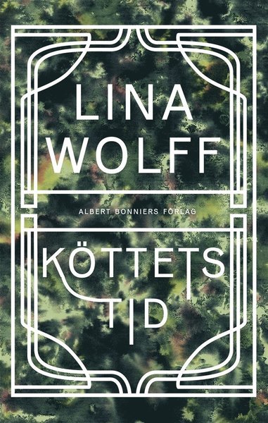 Cover for Lina Wolff · Köttets tid (ePUB) (2019)