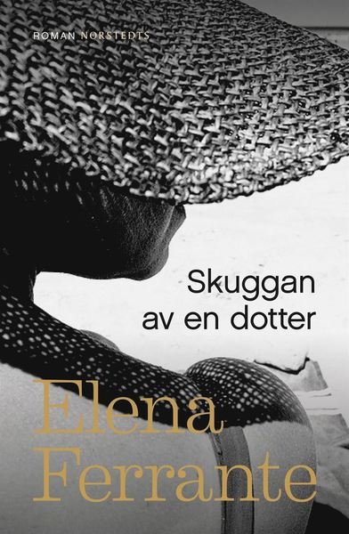 Cover for Elena Ferrante · Tre berättelser om kärlek: Skuggan av en dotter (Innbunden bok) (2018)