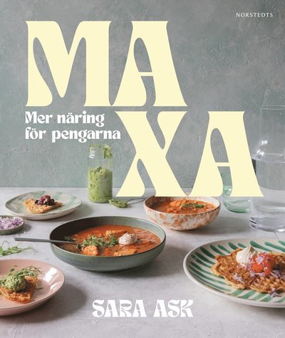 Cover for Sara Ask · Maxa - Mer näring för pengarna (Indbundet Bog) (2024)