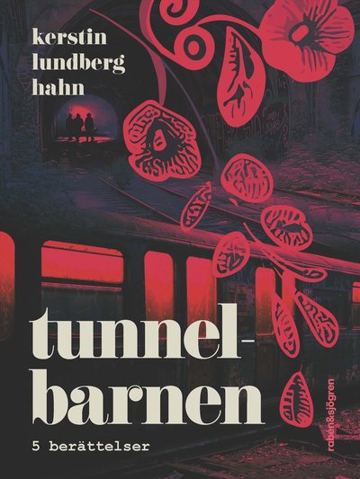 Cover for Kerstin Lundberg Hahn · Tunnelbarnen : 5 berättelser (Hardcover Book) (2025)