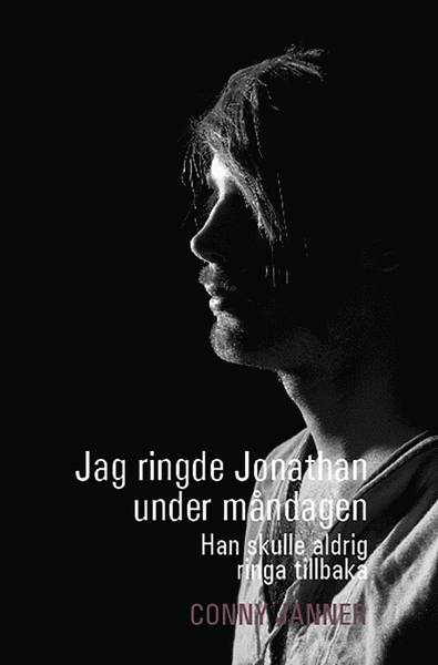 Cover for Conny Janner · Jag ringde Jonathan under måndagen : han skulle aldrig ringa tillbaka (Bound Book) (2018)