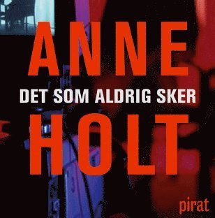 Cover for Anne Holt · Yngvar Stubö och Inger Johanne Vik: Det som aldrig sker (Lydbok (MP3)) (2005)