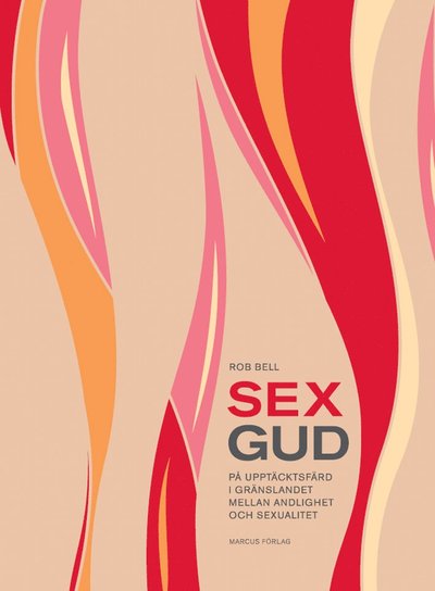 Cover for Rob Bell · Sexgud : på upptäcktsfärd i gränslandet mellan andlighet och sexualitet (Bound Book) (2007)