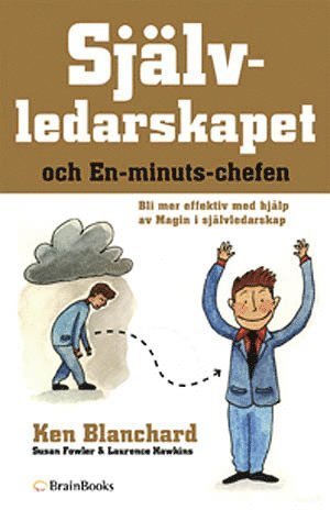 Cover for Ken Blanchard · Självledarskapet och en-minuts-chefen : bli mer effektiv med hjälp av magin i självledarskap (Inbunden Bok) (2009)