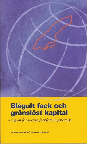 Cover for Andreas Bieler · Blågult fack och gränslöst kapital : vägval för svensk fackföreningsrörelse (Paperback Book) (2006)