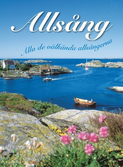 Cover for Hahne Ingemar (red.) · Allsång : alla de välkända allsångarna (Innbunden bok) (2012)