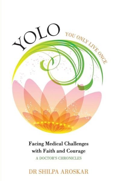 Cover for Dr Shilpa Aroskar · Yolo You Only Live Once (Paperback Book) (2016)