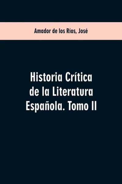 Cover for Jose Amador De Los Rios · Historia critica de la literatura espanola. Tomo II (Paperback Book) (2019)