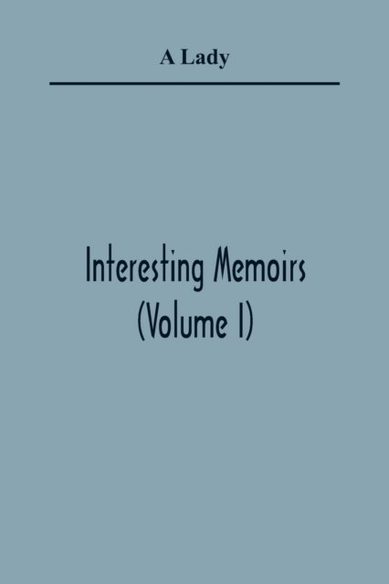 Cover for A Lady · Interesting Memoirs (Volume I) (Pocketbok) (2021)