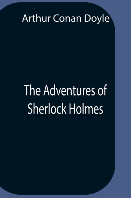 Cover for Sir Arthur Conan Doyle · The Adventures Of Sherlock Holmes (Taschenbuch) (2021)