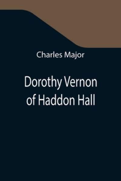 Cover for Charles Major · Dorothy Vernon of Haddon Hall (Taschenbuch) (2021)