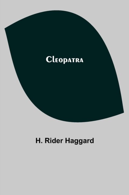 Cleopatra - H. Rider Haggard - Books - Alpha Edition - 9789355397249 - November 22, 2021