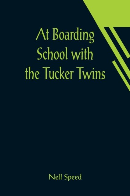 Cover for Nell Speed · At Boarding School with the Tucker Twins (Paperback Bog) (2021)