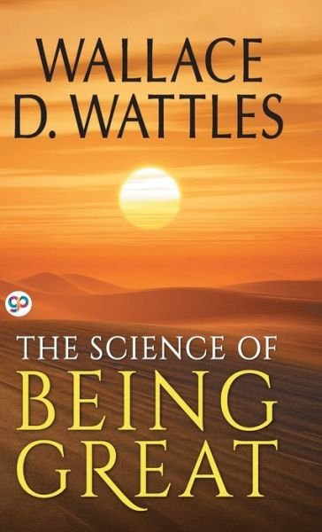 Cover for Wallace D Wattles · The Science of Being Great (Gebundenes Buch) (2019)