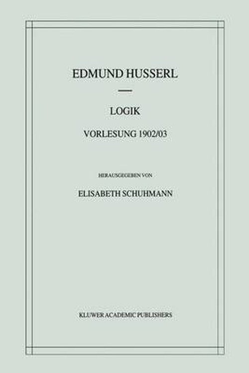 Cover for Edmund Husserl · Logik: Vorlesung 1902/03 - Husserliana: Edmund Husserl - Materialien (Pocketbok) [Softcover Reprint of the Original 1st 2001 edition] (2012)