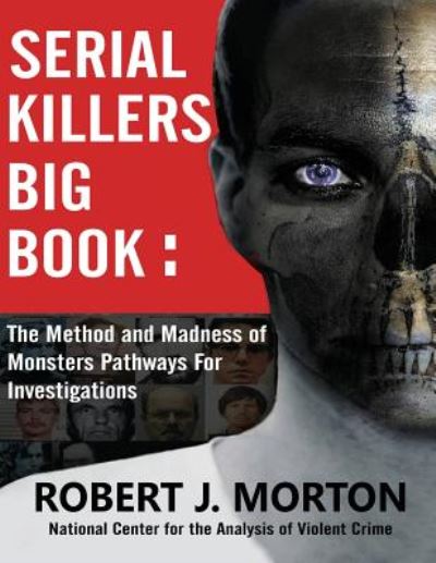 Cover for Robert J Morton · Serial Killers Big Book: The Method and Madness of Monsters Pathways For Investigations (Paperback Book) (2019)