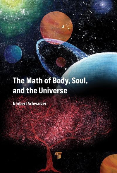 Cover for Norbert Schwarzer · The Math of Body, Soul, and the Universe (Hardcover Book) (2022)