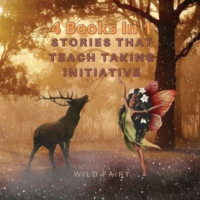 Cover for Wild Fairy · Stories That Teach Taking Initiative (Paperback Book) (2021)