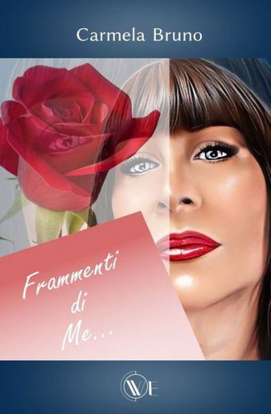 Frammenti di Me...: emozioni, pensieri, poesia - Carmela Bruno - Books - Edizioni We - 9791254970249 - July 2, 2022