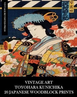 Cover for Vintage Revisited Press · Vintage Art: Toyohara Kunichika: 20 Japanese Woodblock Prints: Ukiyo-e Ephemera for Framing and Collages (Taschenbuch) (2024)