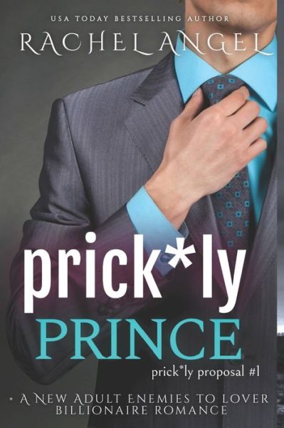 Cover for Rachel Angel · Prick*ly Prince: A New Adult Enemies to Lover Billionaire Romance (Prickly Proposal #1) - The Prickly Proposal (Pocketbok) (2022)