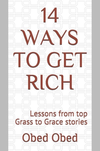 Cover for Obed Obed · 14 Ways to Get Rich: Lessons from top Grass to Grace stories (Pocketbok) (2021)
