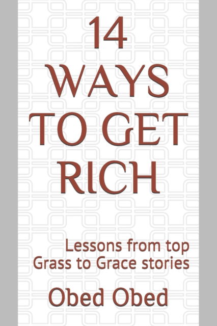 Cover for Obed Obed · 14 Ways to Get Rich: Lessons from top Grass to Grace stories (Paperback Book) (2021)