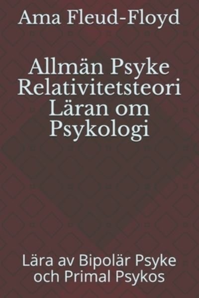 Allman Psyke Relativitetsteori Laran om Psykologi - Ama Fleud-Floyd - Bøger - Independently Published - 9798574389249 - 30. november 2020