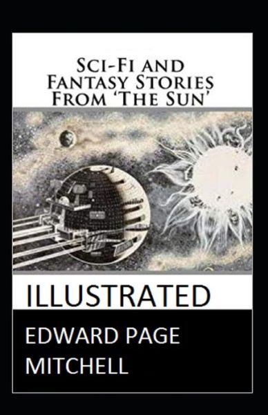 Cover for Edward Page Mitchell · Sci-Fi and Fantasy Stories From The Sun illustrated (Paperback Book) (2021)