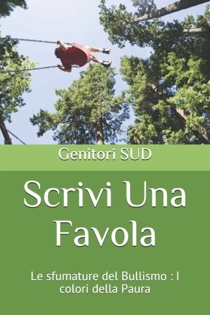 Cover for Genitori del Sud · Scrivi Una Favola: Le sfumature del Bullismo: I colori della Paura - Scrivi Una Favola VIII Ed. (Paperback Book) (2021)