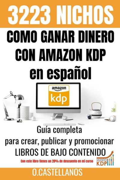 Cover for O Castellanos · Como Ganar Dinero con Amazon KDP en espanol 3223 Nichos (Paperback Book) (2020)