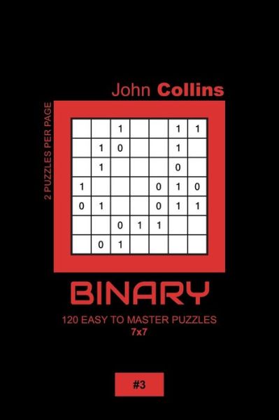 Cover for John Collins · Binary - 120 Easy To Master Puzzles 7x7 - 3 (Paperback Book) (2020)