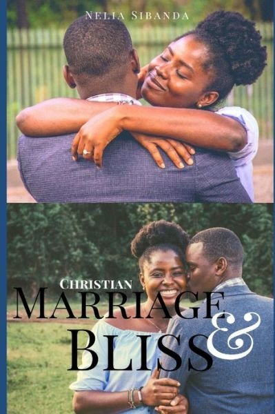 Cover for Nelia Sibanda · Christian Marriage and Bliss (Paperback Book) (2019)
