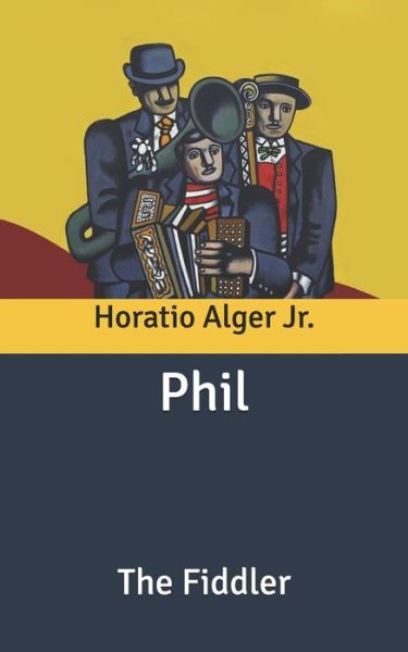 Cover for Alger, Horatio, Jr · Phil: The Fiddler (Paperback Book) (2020)