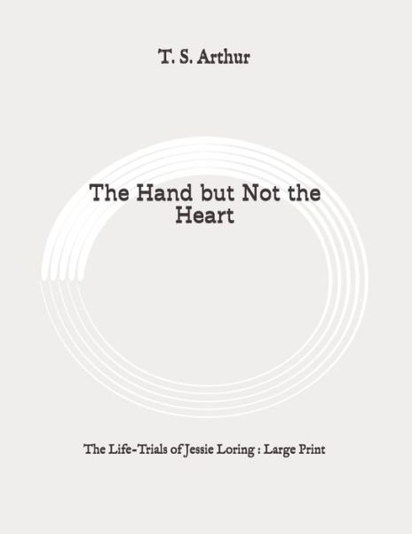 Cover for T S Arthur · The Hand but Not the Heart (Paperback Bog) (2020)