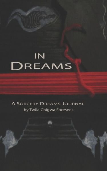 Cover for Twila Chigwa Foresees · In Dreams: A Sorcery Dreams Journal (Taschenbuch) (2020)
