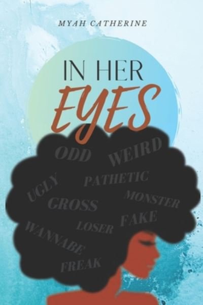 In Her Eyes - Myah Catherine - Boeken - Independently Published - 9798663760249 - 5 juli 2020