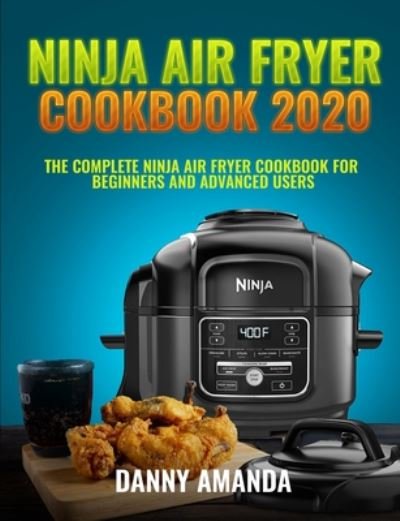 Cover for Danny Amanda · Ninja Air Fryer Cookbook 2020 (Paperback Book) (2020)