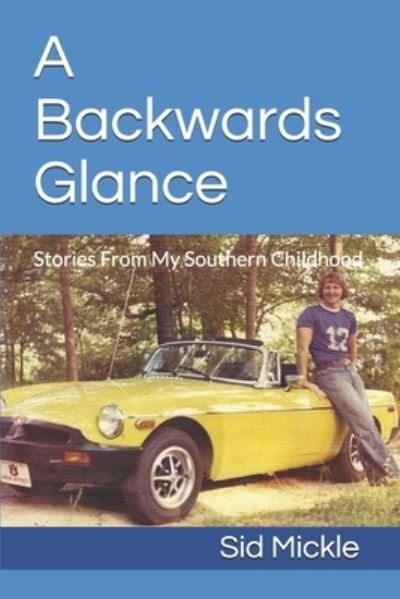 Cover for Sid Mickle · Backwards Glance (Book) (2020)