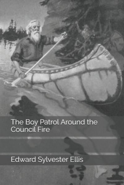 Cover for Edward Sylvester Ellis · The Boy Patrol Around the Council Fire (Paperback Book) (2020)