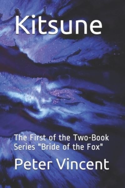 Kitsune - Peter Vincent - Books - Independently Published - 9798684282249 - September 9, 2020