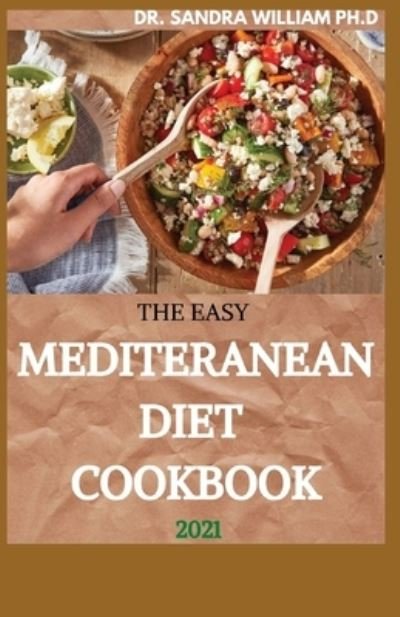 Cover for Dr Sandra William Ph D · The Easy Mediteranean Diet Cookbook 2021 (Pocketbok) (2021)