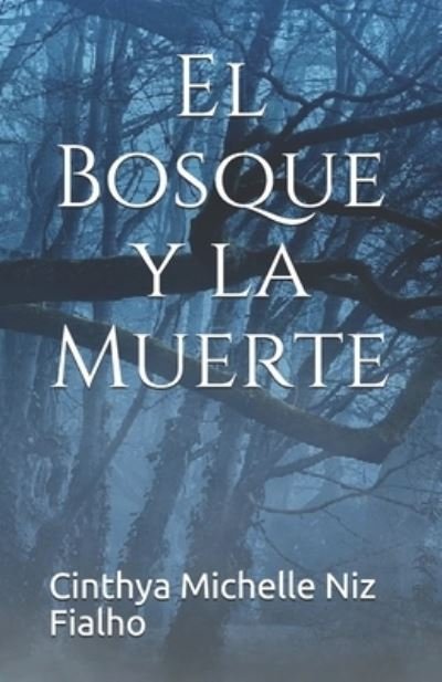 Cover for Cinthya Michelle Niz Fialho · El Bosque y la Muerte (Paperback Book) (2021)