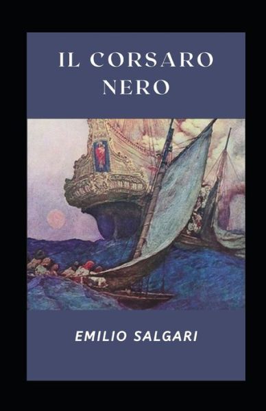 Il Corsaro Nero Illustrata - Emilio Salgari - Kirjat - Independently Published - 9798724971249 - perjantai 19. maaliskuuta 2021