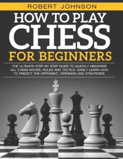 Cover for Robert Johnson · How To Play Chess For Beginners (Paperback Book) (2021)