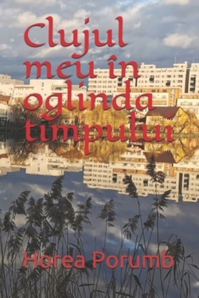 Cover for Porumb · Clujul meu in oglinda timpului (Taschenbuch) (2021)