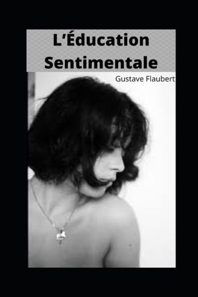 Cover for Gustave Flaubert · L'Education Sentimentale illustree (Taschenbuch) (2021)